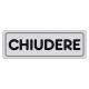 ETICHETTA SEGNALETICA CHIUDERE (PZ 1)