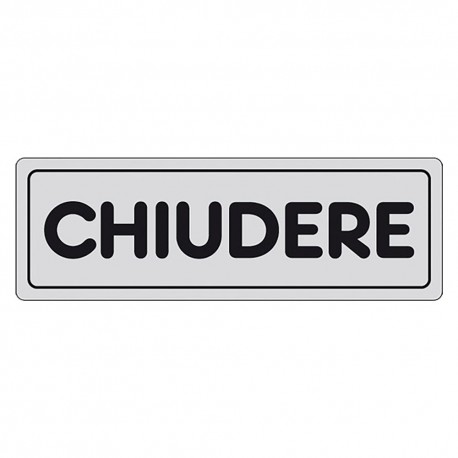 ETICHETTA SEGNALETICA CHIUDERE (PZ 1)