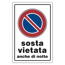 CARTELLO SEGNALETICA SOSTA VIETATA ANCHE DI NOTTE (PZ 1)