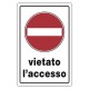 CARTELLO SEGNALETICA VIETATO L'ACCESSO (PZ 1)