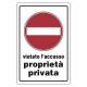 CARTELLO SEGNALETICA VIETATO L'ACCESSO PROPRIETA' PRIVATA (PZ 1)