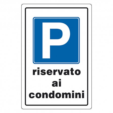 CARTELLO SEGNALETICA PARCHEGGIO RISERVATO AI CONDOMINI (PZ 1)